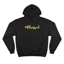 Load image into Gallery viewer, #Blessed - Champion Hoodie
