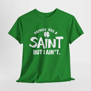 Patrick Was A Saint  St. Patrick's Day Shirt