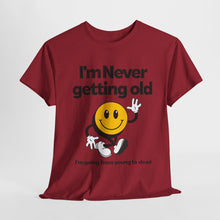 Load image into Gallery viewer, Funny Unisex Heavy Cotton Tee - &quot;I&#39;m Never Getting Old&quot; Humor Shirt
