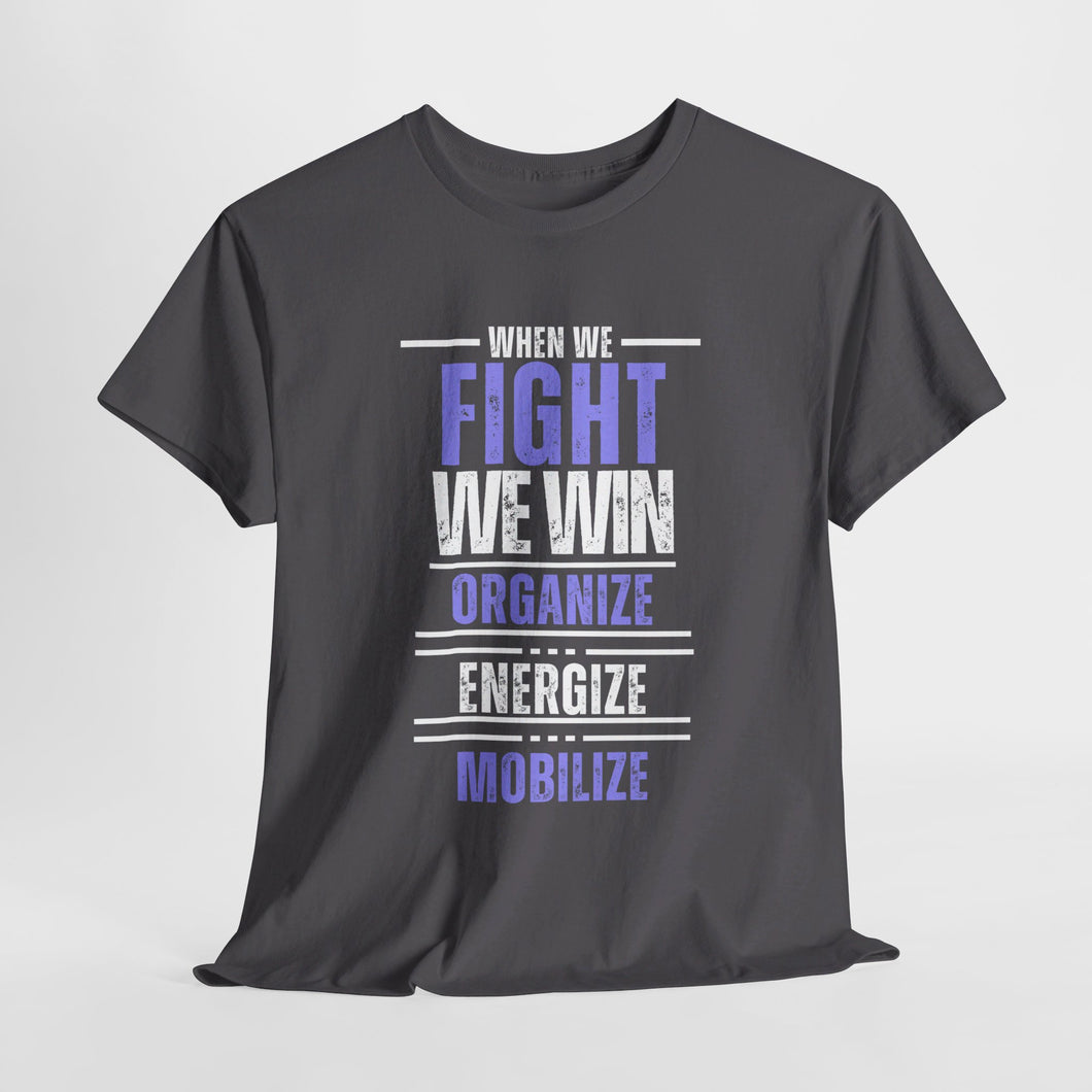 When We Fight Unisex Heavy Cotton Tee