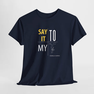 Say It To My Face ii Unisex Heavy Cotton Tee