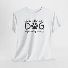 Load image into Gallery viewer, Life Is Better With A Dog - Custom T-Shirt
