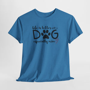 Life Is Better With A Dog - Custom T-Shirt