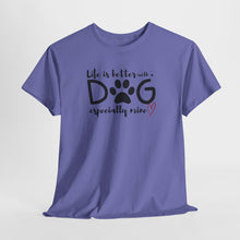 Load image into Gallery viewer, Life Is Better With A Dog - Custom T-Shirt
